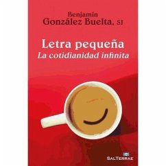 Letra pequeña : la cotidianidad infinita - González Buelta, Benjamín