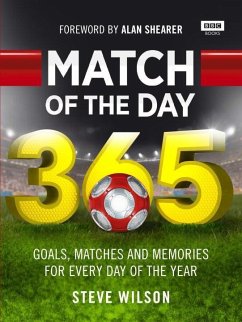 Match of the Day 365: Goals, Matches and Memories for Every Day of the Year - Wilson, Steve