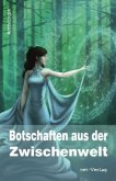 Botschaften aus der Zwischenwelt Botschaften aus der Zwischenwelt