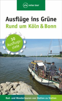 Ausflüge ins Grüne - Rund um Köln & Bonn - Olschner, Sabine