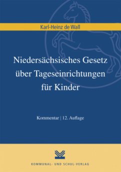 Niedersächsisches Gesetz über Tageseinrichtungen für Kinder, Kommentar - Wall, Karl-Heinz de