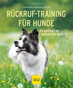 Rückruf-Training für Hunde - Schlegl-Kofler, Katharina