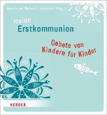 Meine Erstkommunion: Gebete von Kindern für Kinder