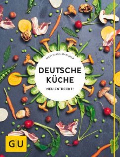 Deutsche Küche neu entdeckt! - Mangold, Matthias F.