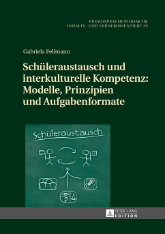 Schüleraustausch und interkulturelle Kompetenz: Modelle, Prinzipien und Aufgabenformate - Fellmann, Gabriela