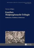 Goethes &quote;Walpurgisnacht&quote;-Trilogie