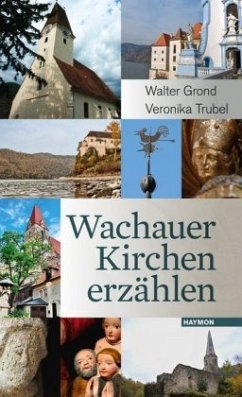 Wachauer Kirchen erzählen - Grond, Walter;Trubel, Veronika