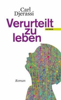 Verurteilt zu leben - Djerassi, Carl;Roberts, Laura