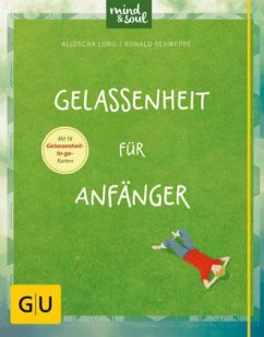 Gelassenheit für Anfänger - Schweppe, Ronald P.;Long, Aljoscha