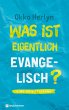 Was ist eigentlich evangelisch? - Bild 1