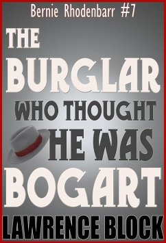 The Burglar Who Thought He Was Bogart (Bernie Rhodenbarr, #7) (eBook, ePUB) - Block, Lawrence