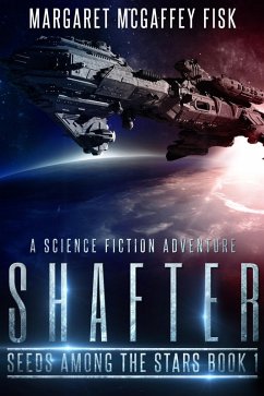 Shafter: A Science Fiction Adventure (Seeds Among the Stars, #1) (eBook, ePUB) - McGaffey Fisk, Margaret