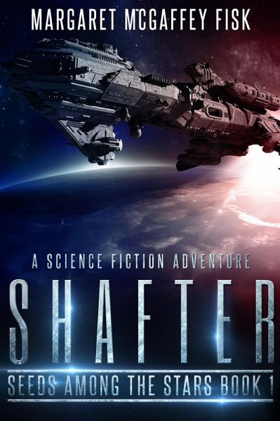 Shafter: A Science Fiction Adventure (Seeds Among the Stars, #1) (eBook, ePUB) Shafter: A Science Fiction Adventure (Seeds Among the Stars, #1) (eBook, ePUB)