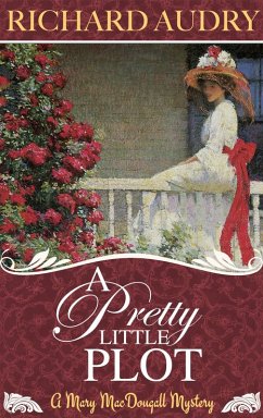 A Pretty Little Plot (Mary MacDougall Mysteries, #1) (eBook, ePUB) - Audry, Richard