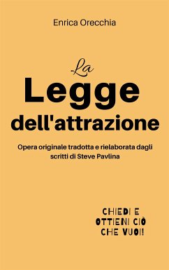 La legge dell'attrazione (eBook, ePUB) - Orecchia Traduce Steve Pavlina, Enrica