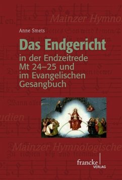 Das Endgericht in der Endzeitrede Mt 24-25 und im Evangelischen Gesangbuch - Smets, Anne