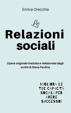 Le relazioni sociali (eBook, ePUB) - Orecchia traduce Steve Pavlina, Enrica