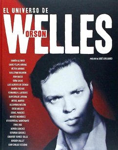 El universo de Orson Welles - Cuenca, Luis Alberto De; Casas, Quim; Moldes, Diego; Torres-Dulce Lifante, Eduardo; Balmori Serrano, Guillermo . . . [et al.; Melero Salvador, Alejandro; Alfonso Cayón, Ramón . . . [et al.; Lafuente, Fernando R.; Laviana, Juan Carlos