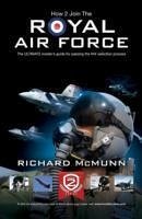 How to Join the Royal Air Force: the Insider's Guide - McMunn, Richard