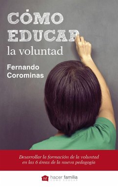 Cómo educar la voluntad : determinación, curiosidad y el poder del carácter - Corominas Corcuera, Fernando