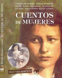 Cuentos de mujeres - Burgos, Carmen De; Domingo Soler, Amalia; Pardo Bazán, Emilia; Ríos, Blanca de los