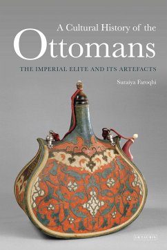 A Cultural History of the Ottomans - Faroqhi, Suraiya