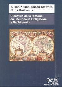 Didáctica de la historia en secundaria obligatoria y bachillerato : comprender el pasado - Kitson, Alison; Steward, Susan; Husbands, Chris