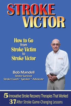 STROKE VICTOR How To Go From Stroke Victim to Stroke Victor - Mandell, Bob