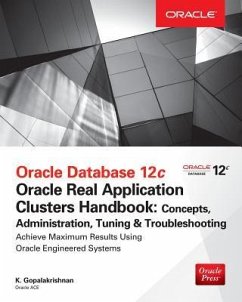 Oracle Database 12c Release 2 Real Application Clusters Handbook: Concepts, Administration, Tuning & Troubleshooting - Gopalakrishnan, K.; Alapati, Sam R