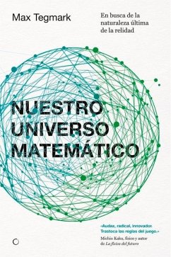 Nuestro Universo Matemático: En Busca de la Naturaleza Última de la Realidad - Tegmark, Max