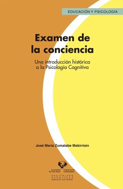 Examen de la conciencia : una introducción histórica a la psicología cognitiva - Zumalabe Makirriain, José María
