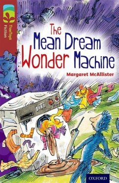 Oxford Reading Tree TreeTops Fiction: Level 15 More Pack A: The Mean Dream Wonder Machine - McAllister, Margaret