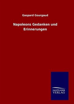 Napoleons Gedanken und Erinnerungen - Gourgaud, Gaspard