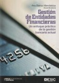 Gestión de entidades financieras : un enfoque práctico de la gestión bancaria actual