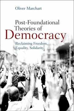 Post-Foundational Theories of Democracy: Reclaiming Freedom, Equality, Solidarity - Marchart, Oliver