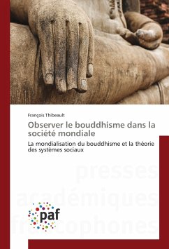 Observer le bouddhisme dans la société mondiale - Thibeault, François