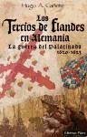 Los Tercios de Flandes en Alemania : La Guerra del Palatinado 1620-1623 - Cañete Carrasco, Hugo Álvaro