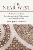The Near West: Medieval North Africa, Latin Europe and the Mediterranean in the Second Axial Age