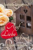 Auf Liebe gebaut (eBook, ePUB)