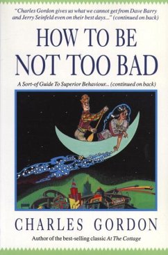 How to Be Not Too Bad (eBook, ePUB) - Gordon, Charles