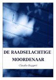 De Raadselachtige Moordenaar (eBook, ePUB) De Raadselachtige Moordenaar (eBook, ePUB)