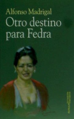 Otro destino para Fedra - Madrigal, Alfonso