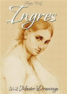 Ingres: 162 Master Drawings (eBook, ePUB) - Kiroff, Blagoy