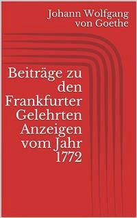 Beiträge zu den Frankfurter Gelehrten Anzeigen vom Jahr 1772 (eBook, ePUB) - Wolfgang von Goethe, Johann