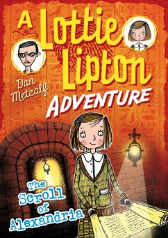 The Scroll of Alexandria A Lottie Lipton Adventure - Metcalf, Dan