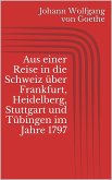 Aus einer Reise in die Schweiz über Frankfurt, Heidelberg, Stuttgart und Tübingen im Jahre 1797 (eBook, ePUB)