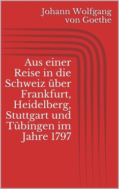 Cover Aus einer Reise in die Schweiz über Frankfurt, Heidelberg, Stuttgart und Tübingen im Jahre 1797 (eBook, ePUB)