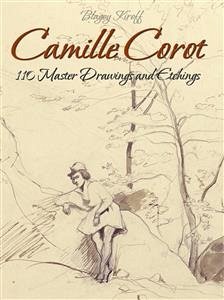 Camille Corot: 110 Master Drawings and Etchings (eBook, ePUB) - Kiroff, Blagoy