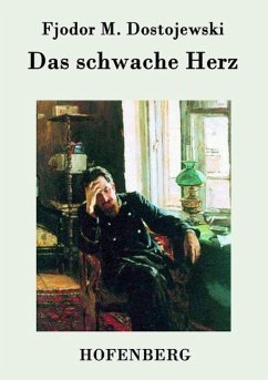 Das schwache Herz - Fjodor M. Dostojewski