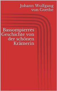 Bassompierres Geschichte von der schönen Krämerin (eBook, ePUB) - Wolfgang von Goethe, Johann